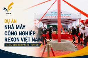 Dự Án Nhà Máy Công Nghiệp Rexon Việt Nam Tại KCN Số 05 _ Hưng Yên