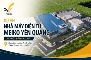 Dự Án Nhà Máy Điện Tử Meiko Yên Quang – Phú Thọ