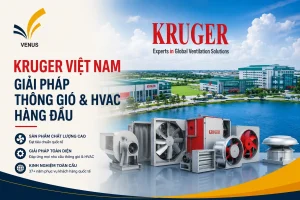 Kruger Việt Nam – Giải Pháp Thông Gió & HVAC Hàng Đầu | Venus Group